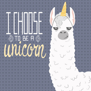 cute cartoon lama alpaca with unicorn horn.polka dot seamless background.hand drawn lettering quote - I choose to be a unicorn.Vector Illustration.unique design for cards, posters,t-shirts,invitations