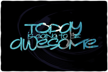 Lettering text quote "Today is going to be awesome" with blue abstract texture fill