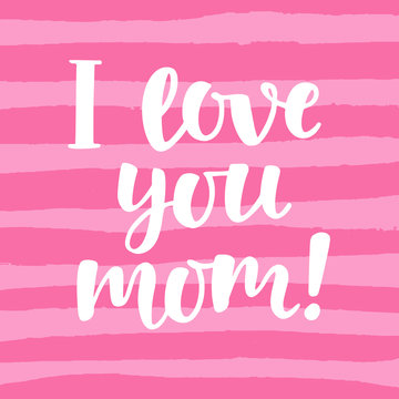 I love you, mom. Cute hand lettering