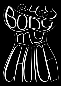 My body my choice. Handwritten text .Feminism quote, woman motivational slogan. Feminist saying. Brush lettering.  Vector design.