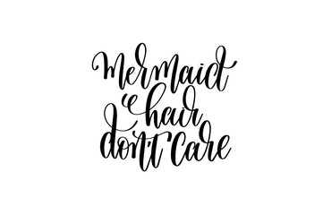 mermaid hair don't care - hand lettering positive quote