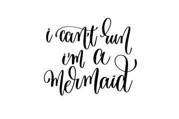 i can't run i'm mermaid - hand lettering positive quote