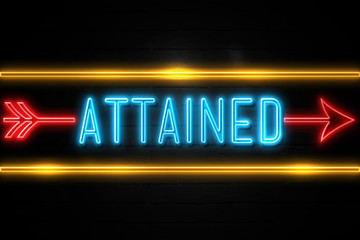 Obraz premium Attained - fluorescent Neon Sign on brickwall Front view