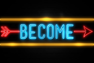 Become  - fluorescent Neon Sign on brickwall Front view