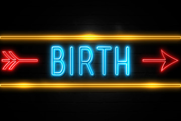 Birth  - fluorescent Neon Sign on brickwall Front view
