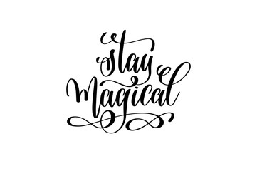stay magical - black and white hand lettering inscription