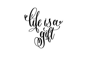 life is a gift - black and white hand lettering inscription