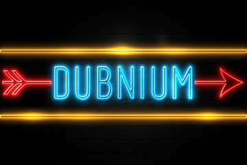 Dubnium  - fluorescent Neon Sign on brickwall Front view