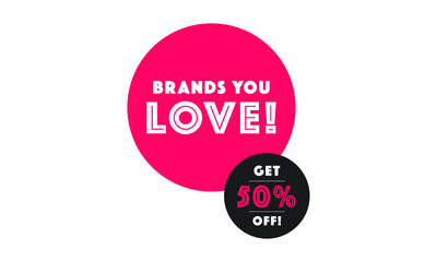 Brands You Love! Get 50% Off! (Flat Style Art Vector Sale Illustration For Offers and Discounts)