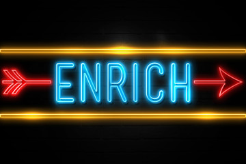 Enrich  - fluorescent Neon Sign on brickwall Front view