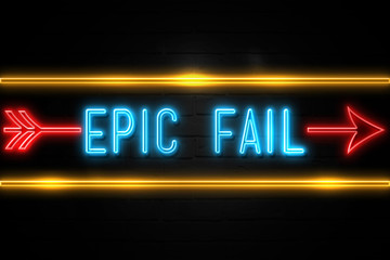 Epic Fail  - fluorescent Neon Sign on brickwall Front view