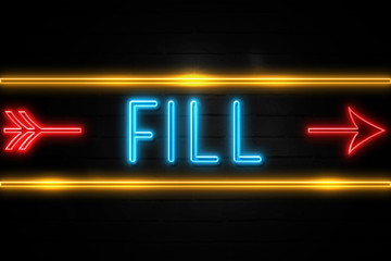 Obraz premium Fill - fluorescent Neon Sign on brickwall Front view