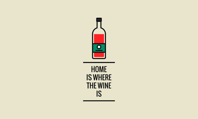 Home Is Where The Wine Is (Line Art in Flat Style Vector Illustration Quote Poster Design)