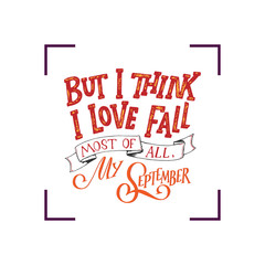 Fall hand written lettering quote and autumn motives. Lettering composition. Vector element for your design - print, poster, banner, card, t shirt and more