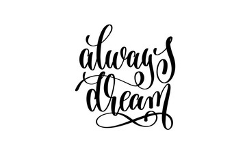 always dream - hand written lettering positive quote