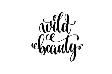 wild beauty - hand written lettering positive quote