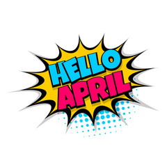 Lettering april month greeting. Comics book balloon. Bubble icon speech phrase. Cartoon font label tag expression. Comic text sound effects. Sounds vector illustration.