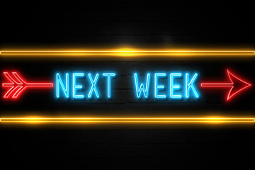 Next Week  - fluorescent Neon Sign on brickwall Front view
