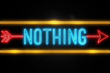 Nothing  - fluorescent Neon Sign on brickwall Front view