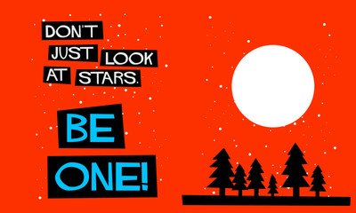 Don't just look at the stars - be one. (Flat Style Vector Illustration Motivational Quote Poster Design)