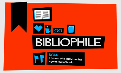 Bibliophile (noun) a person who collects or has a great love of books (Flat Style Vector Illustration Reading Quote Poster Design)