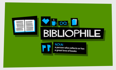 Bibliophile (noun) a person who collects or has a great love of books (Flat Style Vector Illustration Reading Quote Poster Design)