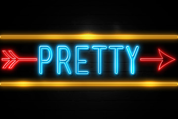 Pretty  - fluorescent Neon Sign on brickwall Front view