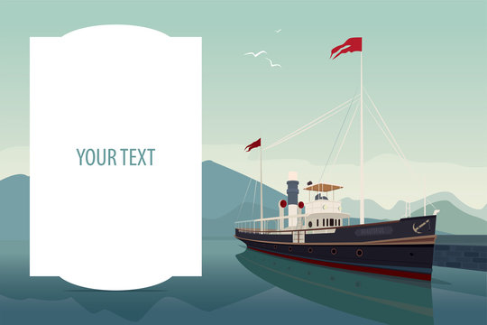 Template with large text space. Scenic view with retro ship in style of old steamer, at pier on clear day. Mountain landscape view on background. Realistic flat style