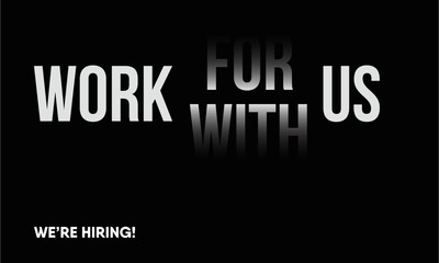 Work for us. work with us. Hiring poster concept.