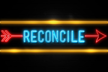 Reconcile  - fluorescent Neon Sign on brickwall Front view