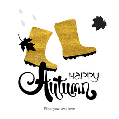 Abstract vector watercolor golden boots, leaves and the rain. Bad weather card template. Autumn ink lettering. Grunge fall bright card.