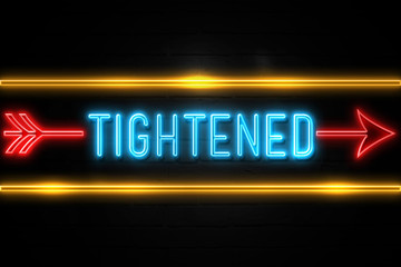 Tightened  - fluorescent Neon Sign on brickwall Front view
