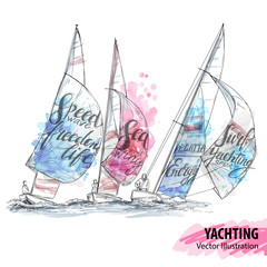 Hand sketch of sailing yachts regatta. Races in the sea. Vector sport illustration. Watercolor silhouette of yacht with thematic words. Text graphics, lettering. Active people. Traveling. - 170747230