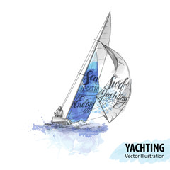 Hand sketch of man on sailing boat on the sea. Vector sport illustration. Watercolor silhouette of yacht with thematic words. Text graphics, lettering. Active. Extreme lifestyle. Traveling.
