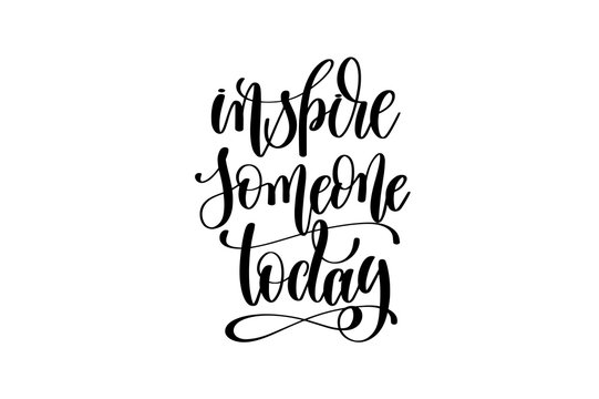 inspire someone today - hand written lettering inscription