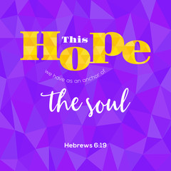 Fototapeta na wymiar bible verse from hebrews this hope as an anchor for the soul, typographic on geometric polygon background