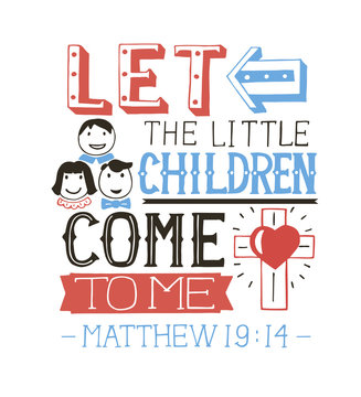 Hand lettering Let the little children come to me.