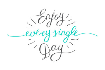 enjoy every single day