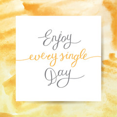 enjoy every single day