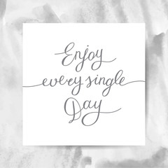 enjoy every single day