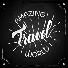 Fototapeta na wymiar Amazing World Travel hand Lettering phraseon chalk board. Vector Illustration. Typography poster