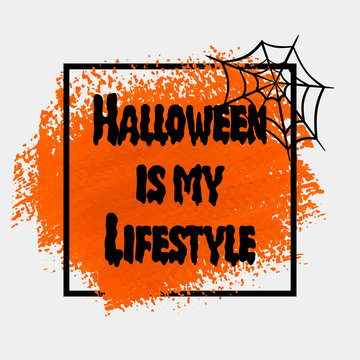 Halloween is my Lifestyle sign text over brush paint abstract background vector illustration. Halloween poster, invitation or banner.