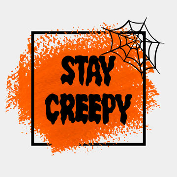 Stay Creepy Halloween sign text over brush paint abstract background vector illustration. Halloween poster, invitation or banner.