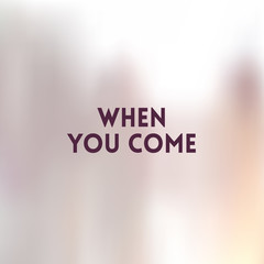 square light yellow pastel blurred background - sunset colors With love quote - when you came