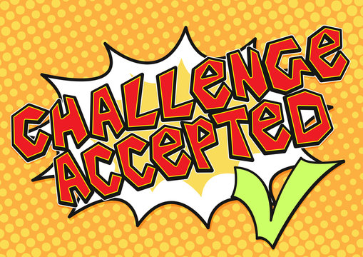 Challenge accepted word bubble with green check mark in pop art comics style, Challenge concept vector icon.