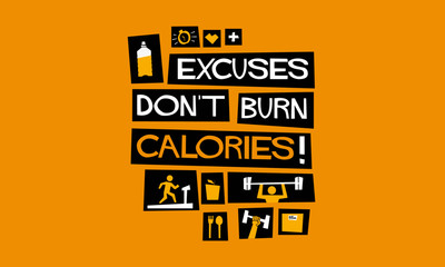 Excuses Don't Burn Calories! (Flat Style Vector Illustration Fitness and Health Quote Poster Design)