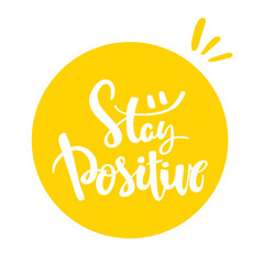 Calligraphy postcard or poster graphic design typography element. Stay positive hand drawn calligraphy lettering