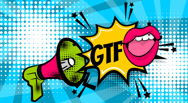 GTFO pop art megaphone pink woman sexy lips, wow star. Comics book balloon. Bubble speech phrase. Cartoon girl lipstick font label tag expression. Comic text sound effects. Vector illustration.
