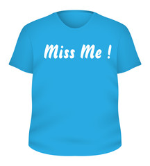 Miss Me - T-Shirt Vector