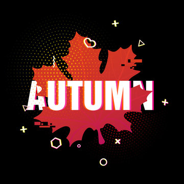 Modern design of the season fall poster. Autumn text on black background of a colored silhouette of a maple leaf. Decor with geometric particles and retro texture. Glitch style. Vector.